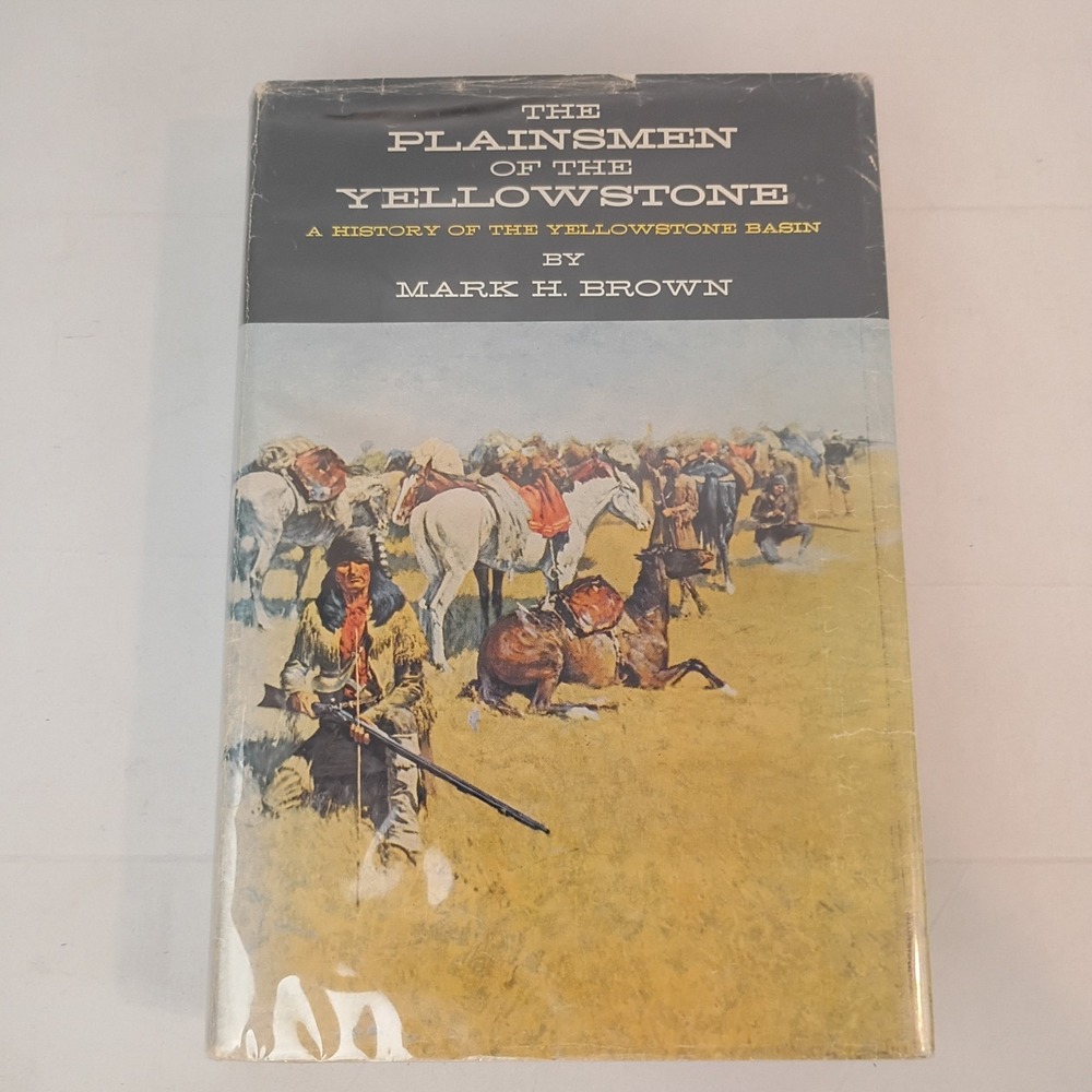 The Plainsmen Of The Yellowstone Basin By Mark H. Brown, Hardcover Book 1961